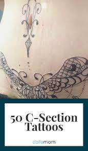 A tattoo is a form of body modification made by inserting ink, dyes, and/or pigments, either indelible or temporary, into the dermis layer of the skin to form a design. 50 Gorgeous Tattoo Ideas To Cover A C Section Scar Cafemom Com