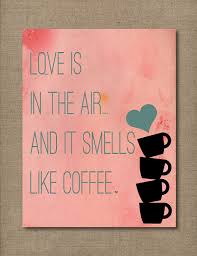 Love Is In The Air And It Smells Like Coffee Love Is In The Air And It Smells Like By Rusticrosebuddesigns 3 50 Coffee Printables Printable Art Lovers Art