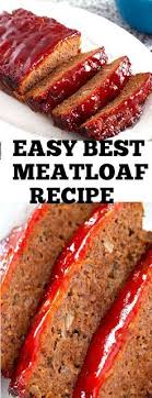 Meatloaf Recipe The Best Easy Recipe Ever Meatloaf Recipe Meatloafrecipe Meat Dinner Dinnerrecipes Fun Easy Recipes Easy Meals Good Meatloaf Recipe