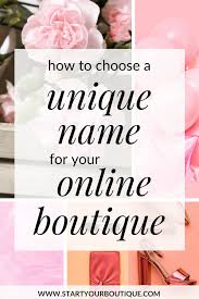 How To Choose A Name For Your Boutique Start Your Boutique Boutique Names Store Names Ideas Shop Name Ideas