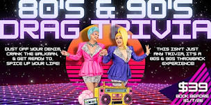 80's & 90's Drag Trivia - BOWEN