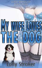 My Wife Loves The Dog: A Bestiality Erotica Short Story - Payhip