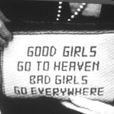 Good Girls Go To Heaven Bad Girls Go Everywhere Quotes Grunge Quotes Quote Aesthetic Quotes