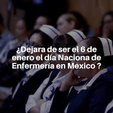 La enfermería en el estado de nayarit (méxico) ha avanzado a pasos agigantados. El 6 De Enero Ya No Sera El Dia Nacional De Enfermeria En Mexico