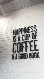 Happiness Is A Cup Of Coffee A Good Book Coffee Words Coffee Quotes Book Wallpaper