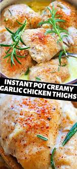 Instant Pot Creamy Garlic Chicken Thighs Instant Pot Dinner Recipes Pasta Dinner Recipes Chicken Recipes