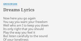 Saying 'here we go' or 'here i go' before executing a difficult stunt on a skateboard. Dreams Lyrics By Gregorian Now Here You Go