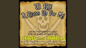 Yo Ho Yo Ho A Pirate S Life For Me Youtube Yo Ho Yo Ho A Pirate S Life For Me Theme Song From Pirates Of The Caribbean Youtube