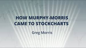 Greg Morris How Murphy Morris Came To Stockcharts Com