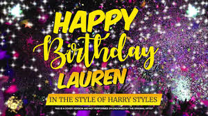Happy birthday lauren is a english album released on mar 2008. Happy Birthday To Lauren In The Style Of Harry Styles Celebrity Personalised Party Youtube