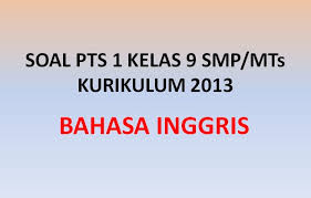 Contoh soal bahasa inggris kelas viii kurikulum 20. Soal Penilaian Tengah Semester Pts 1 Bahasa Inggris Kelas 9 K13