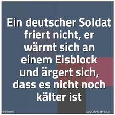 Spruch Ein Deutscher Soldat Friert Nicht Er W Und Weitere Spruche Zitate Und Weisheiten Gratis Spruch De