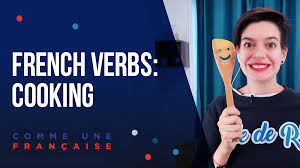 French Verbs For Cooking Learn Everyday French Comme Une Francaise