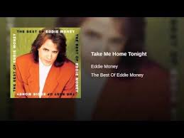 Eddie Money Take Me Home Tonight Youtube One Hit Wonder Take Me Home Old School Music