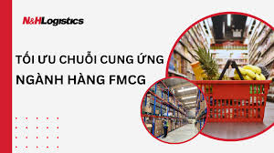 Tối ưu Chuỗi Cung ứng Cho Ngành Hàng FMCG Với Dịch Vụ Lưu Kho Fulfillment -  Dịch Vụ Fulfillment N&H Logistics