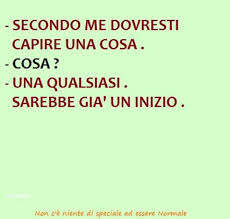Frasi Non C è Niente Di Speciale Ad Essere Normale Immagini Materia Grigia A Gogo Citazioni Divertenti Immagini Divertenti Humour