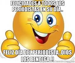 Esperamos que este día lo disfruten mucho junto a todos los seres queridos que les rodean. Felicidades A Todos Los Periodistas En Su Dia Feliz Dia Del Periodista Dios Los Bendiga Meme De Carita Feliz Imagenes Memes Generadormemes