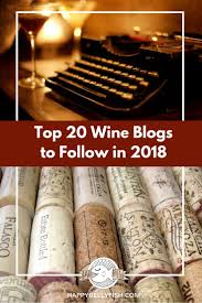 Top 20 Wine Blogs To Follow In 2018 Best Wine Blogs Italian Wine Wine Tasting Near Me Wine Recommendations