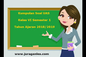 Somoga kita dapat mendapatkan manfaat dari cerita diatas. Download Soal Uas Sd Kelas 6 Semester 1 Terbaru Tahun 2018 Juragan Les
