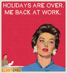 Say It Bluntcard Com Work Humor Back To Work Humour Back To Reality Quotes