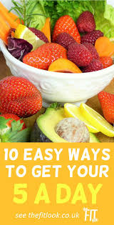 5 A Day Top 10 Easy Ways To Get More Fruit And Veg Fruit And Veg Veg Healthy