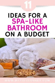 11 Spa Like Bathroom Ideas On A Budget For Creating A Relaxing Space