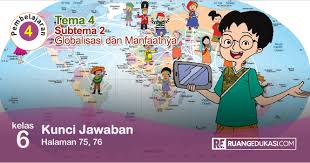 Kunci Jawaban Buku Tematik Tema 4 Kelas 6 Globalisasi Kurikulum 2013 Revisi Kurikulum Buku Kunci