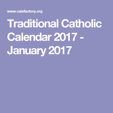 Printable calendars can easily have a number of lovely styles. Traditional Catholic Calendar 2017 January 2017 Free Printable Calendar Wifi Printable Wifi Password Printable