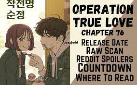 Operation True Love Chapter 76 Reddit Spoilers, Raw Scan, Release Date,  Countdown & Where To Read » Amazfeed
