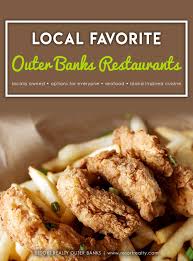 This is when the biggest red drum, bluefish, and speckled trout show up. Outer Banks Restaurants Local Favorites Resort Realty Outer Banks