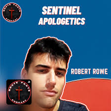 Rob Rowe "Sentinel Apologetics…