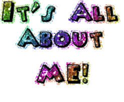 It S All About Me Gif Glitter Text Glitter Graphics All About Me