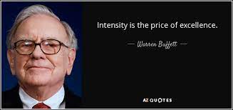 Don't try to make it logical; Warren Buffett Quote Intensity Is The Price Of Excellence