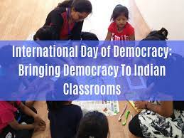 We are celebrating international day of democracy democracy provides an environment for protection & realization of human rights is one of the. International Day Of Democracy Bringing Democracy To Indian Classrooms