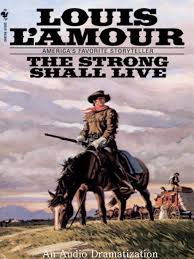 The Strong Shall Live A Louis L Amour Full Cast Audio Drama Western Books Louis L Amour Pulp Fiction Novel