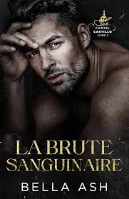 Amazon.com.br eBooks Kindle: La Brute sanguinaire: Une romance dark mafia  dans le style de la Belle et la Bête (Cartel Castillo t. 2) (French  Edition), Ash, Bella