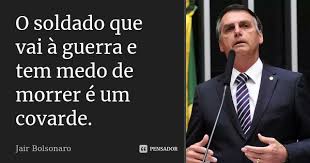 O Soldado Que Vai A Guerra E Tem Medo Jair Bolsonaro