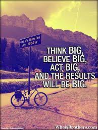 Pin By Mara On Cycling Quotes Think Big Inspiring Quotes About Life Meaningful Quotes