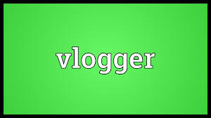 Vlogger Meaning Youtube