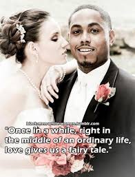Well, when you are married, you gradually run out of new words to say to your beloved spouse. Interracial Wedding White Man Quotes Quotes Wedding Marriage Wedding C Interracial Relationships Quotes Interracial Wedding Interracial Relationships