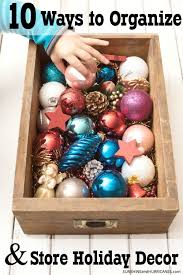 10 Smart Ways To Organize And Store Holiday Decor Holiday Decor Christmas Organization Holiday