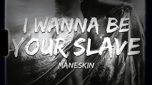 C#m i wanna be your slave f#m i wanna be your master c#m i wanna make your heart beat f#m run like rollercoasters c#m i wanna be a good boy f#m i wanna be a gangster a5 'cause you can be the beauty f# and i could be the monster. Maneskin I Wanna Be Your Slave Slowed Reverb Lyrics Chords Chordify