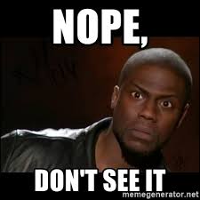 Nope Don T See It Kevin Hart Wait Meme Generator