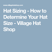 Hat Sizing How To Determine Your Hat Size Village Hat Shop Hat Sizes Hats Hat Shop