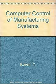 Computer controlled milling machine in 1973. Computer Control Of Manufacturing Systems Koren Yoram 9780070353411 Amazon Com Books