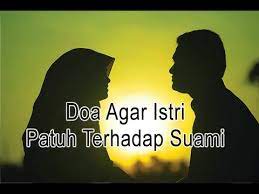 Karena banyak sekali para suami yang merasa dirinya tidak dihargai oelh istrinya sendiri. Doa Supaya Istri Patuh Pada Suami Belajar