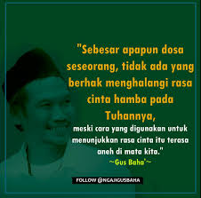 Kalau hatinya sudah cinta, seburuk apapun yang dicintainya akan terlihat indah di. Kumpulan Quote Dan Nasihat Gus Baha Bikin Adem Pikiran Albabbarrosa