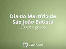 História, factos, top tweets e coisas a fazer. Dia Do Martirio De Sao Joao Batista 29 De Agosto Calendarr