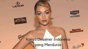 10 Desainer Indonesia Yang Karyanya Diakui Dunia