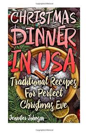 Don't forget to pick up some gift cards, christmas candy, or christmas movies as prizes for the winners! Christmas Dinner In Usa Traditional Recipes For Perfect Christmas Eve Johnson Jennifer 9781546856054 Amazon Com Books
